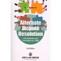 S R Myneneni Alternate Dispute Resolution ( The Arbitration And Conciliation Act,1996) Adr 3rd Edn. 2017